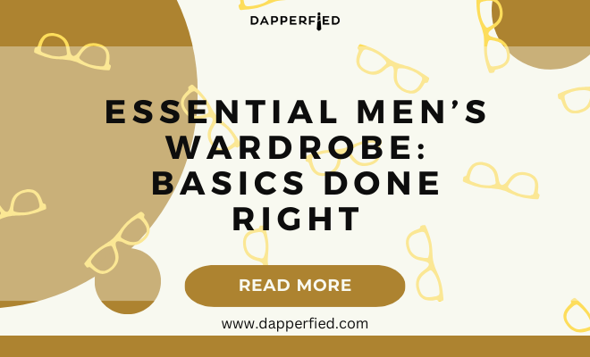 dapperfied featured image menswear basics 10