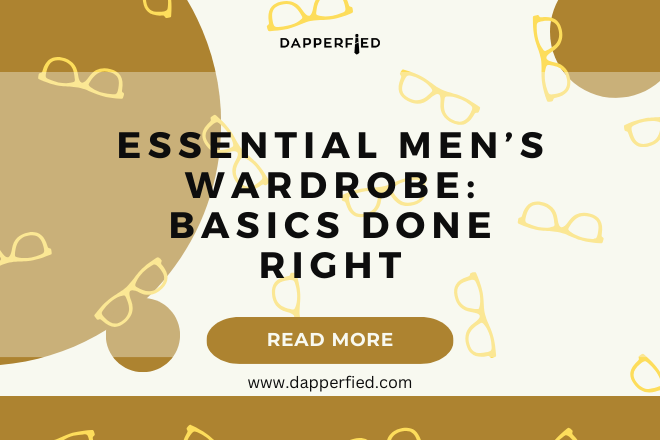 dapperfied featured image menswear basics 10