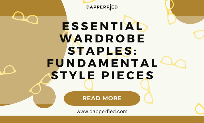dapperfied featured image menswear basics 5