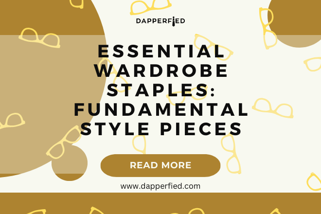 dapperfied featured image menswear basics 5