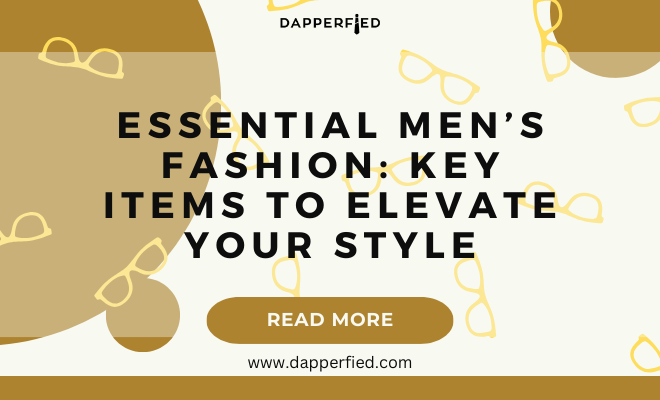 dapperfied featured image menswear basics 9